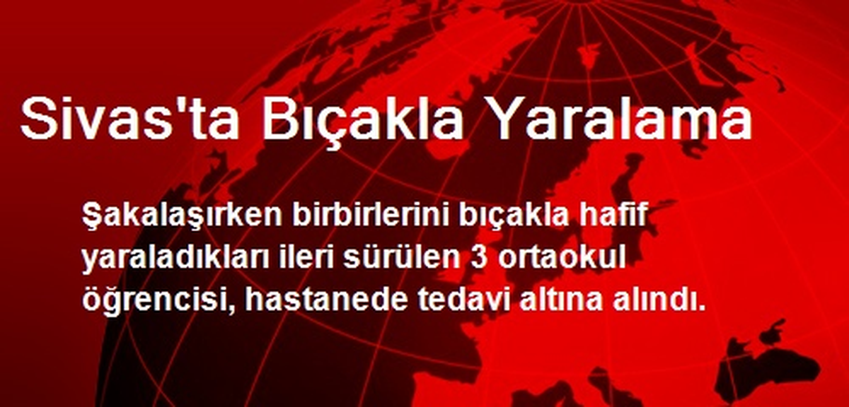 Sivas\'ta Bıçakla Yaralama