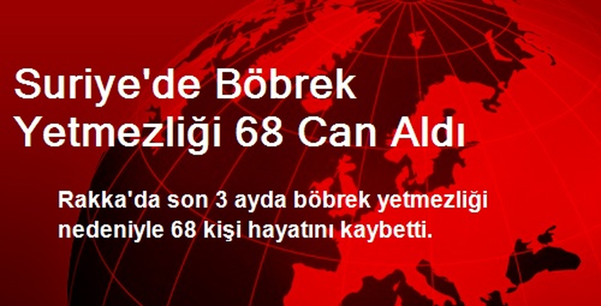 Suriye\'de Böbrek Yetmezliği 68 Can Aldı