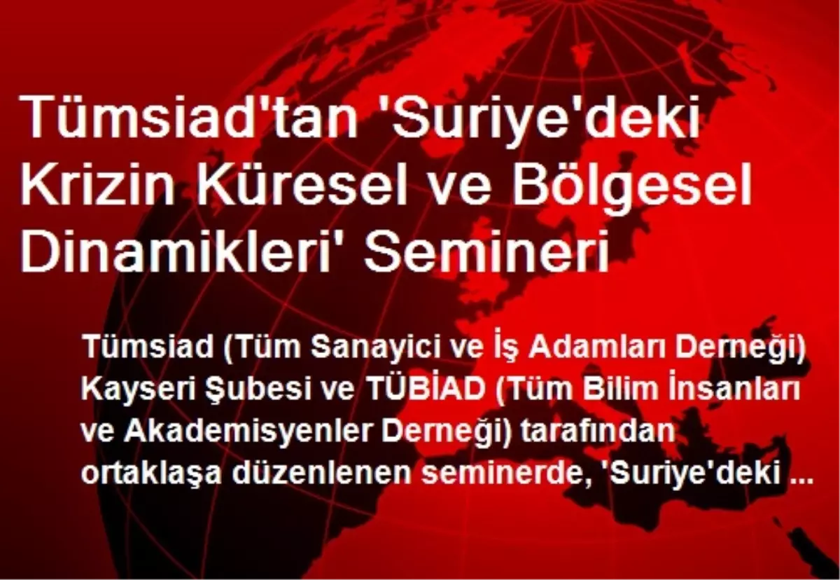 Tümsiad\'tan \'Suriye\'deki Krizin Küresel ve Bölgesel Dinamikleri\' Semineri