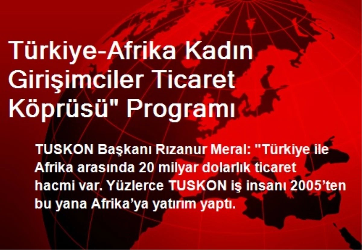 Türkiye-Afrika Kadın Girişimciler Ticaret Köprüsü" Programı