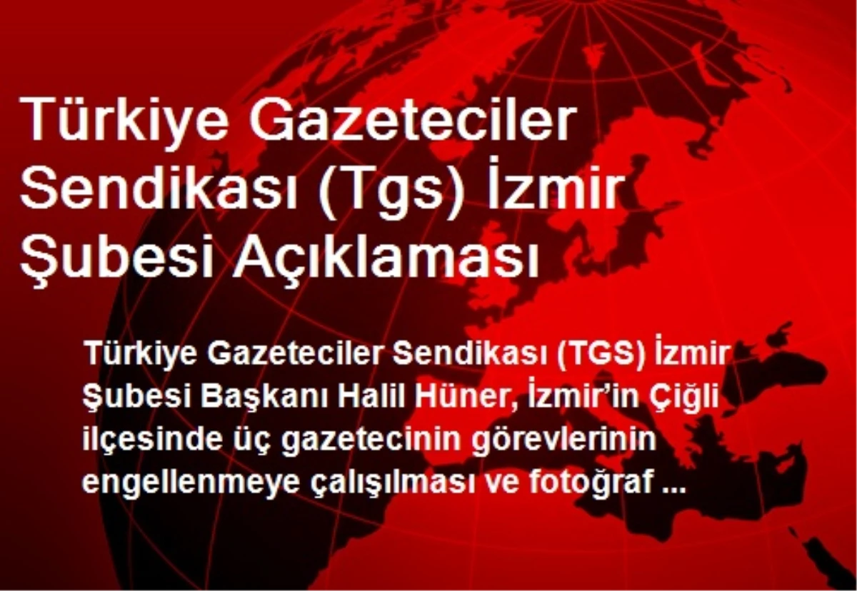 Türkiye Gazeteciler Sendikası (Tgs) İzmir Şubesi Açıklaması