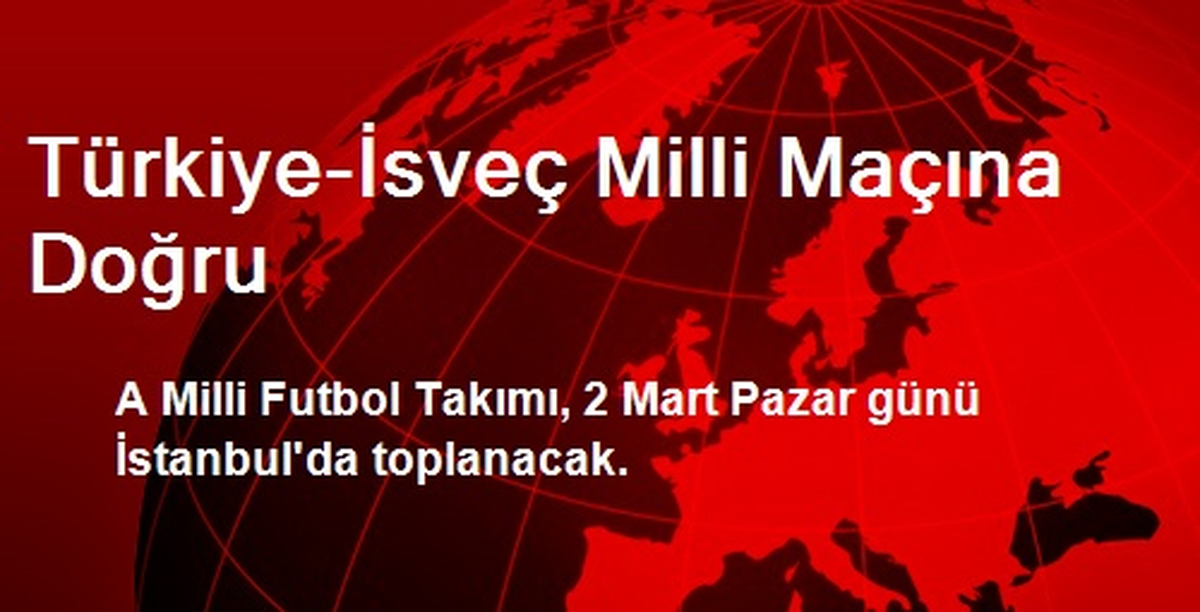 Türkiye-İsveç Milli Maçına Doğru