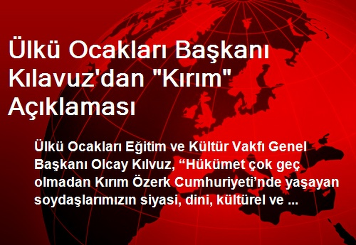 Ülkü Ocakları Başkanı Kılavuz\'dan "Kırım" Açıklaması