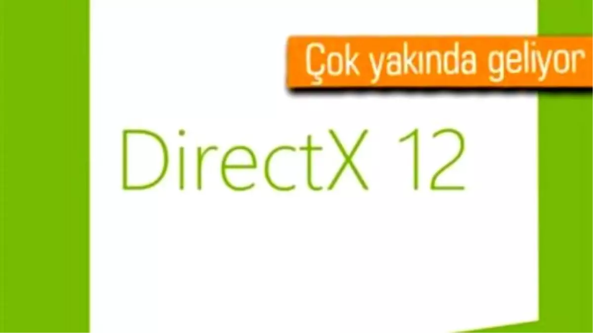 DirectX 12 Duyuruluyor