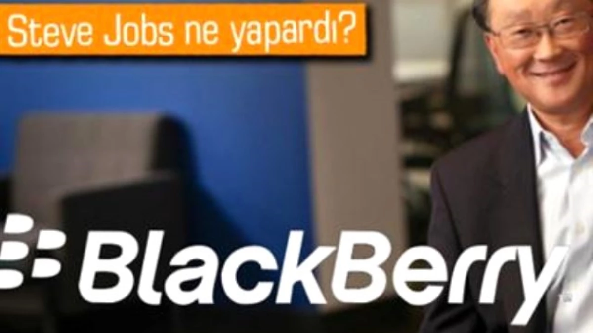 Blackberry: Steve Jobs Yerimizde Olsa Ne Yapardı?