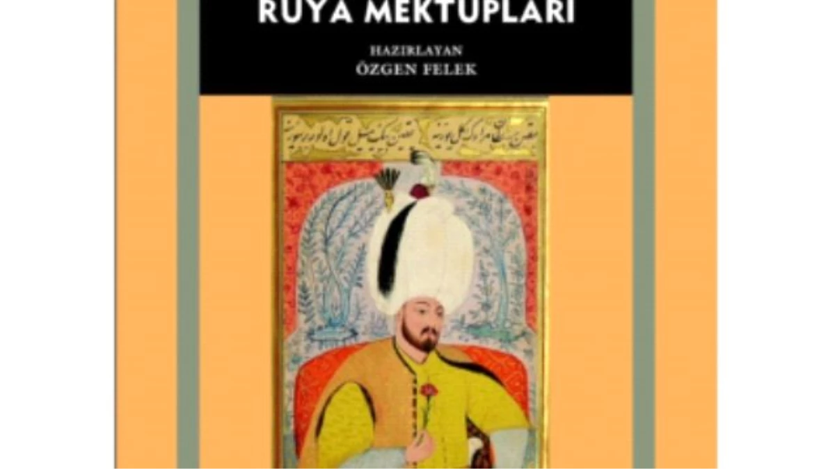 Saltanatın Bilinçaltı: Sultan Iıı. Murad\'ın Rüya Mektupları