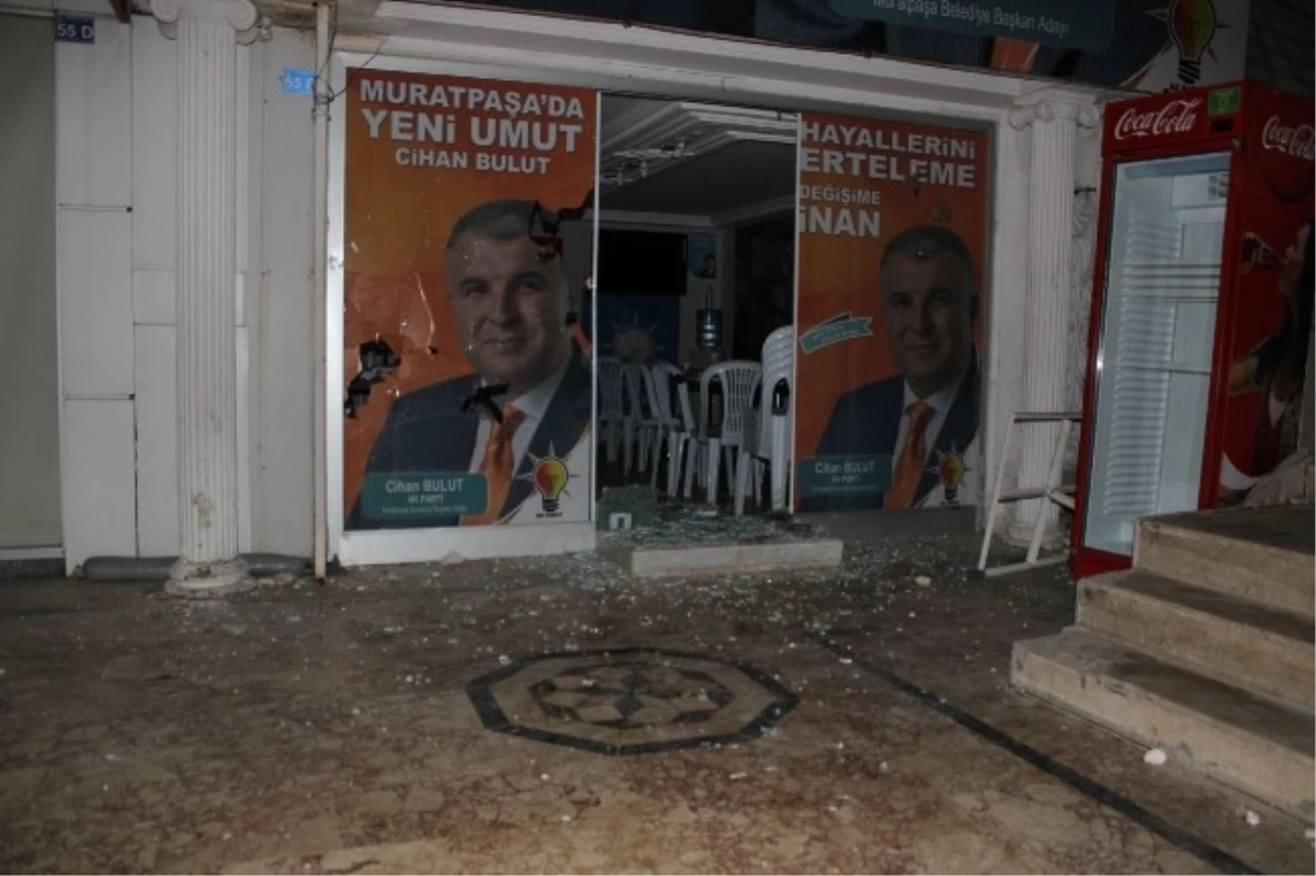 AK Parti Muratpaşa Seçim Ofislerine Saldırı