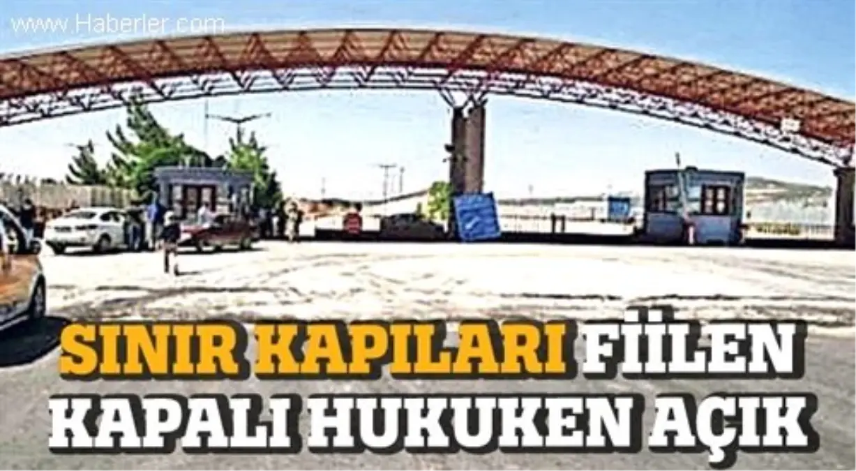 Sınır Kapıları Fiilen Kapalı, Hukuken Açık