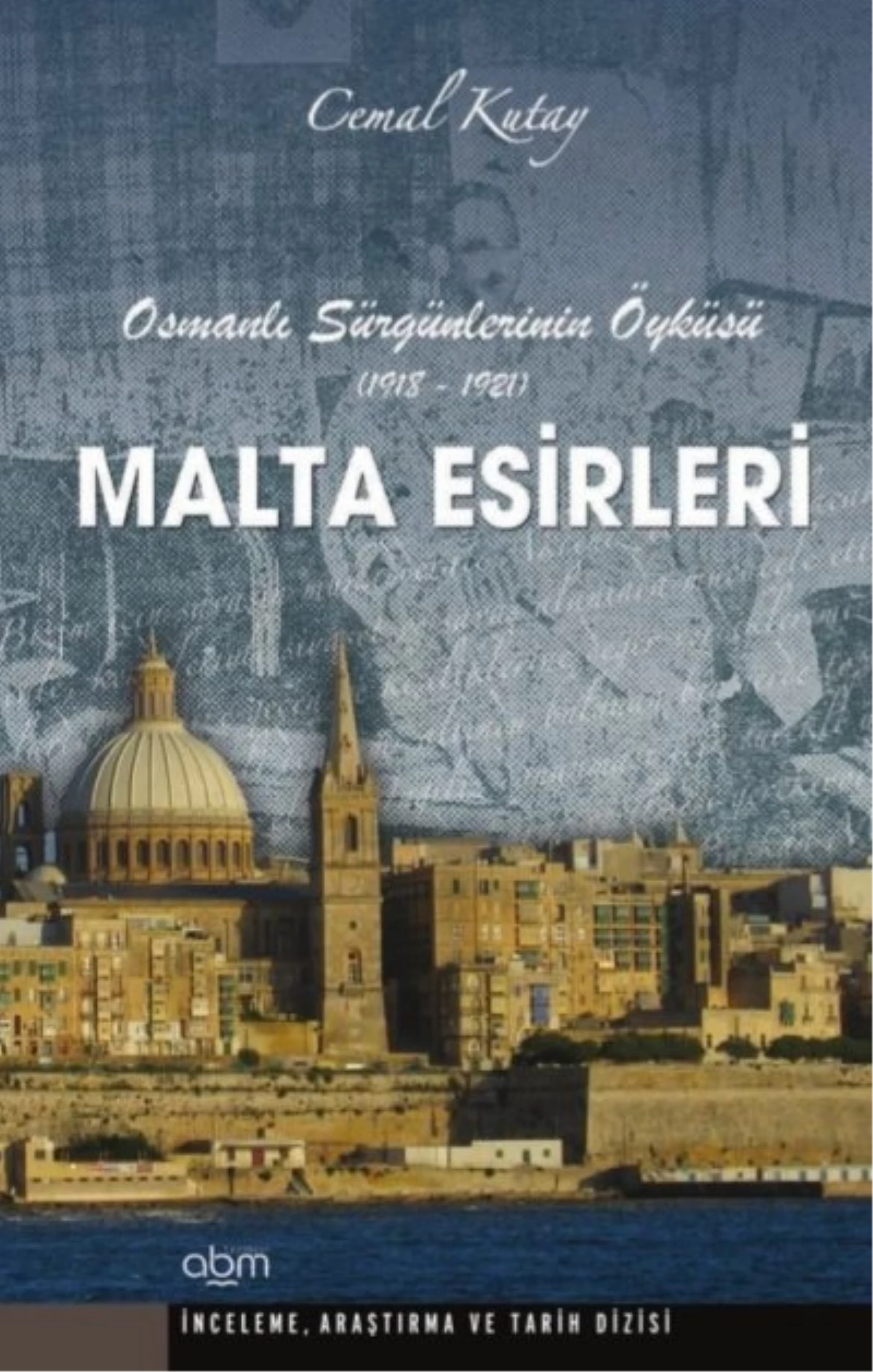 Cemal Kutay\'ın Kaleminden: "Malta Esirleri"