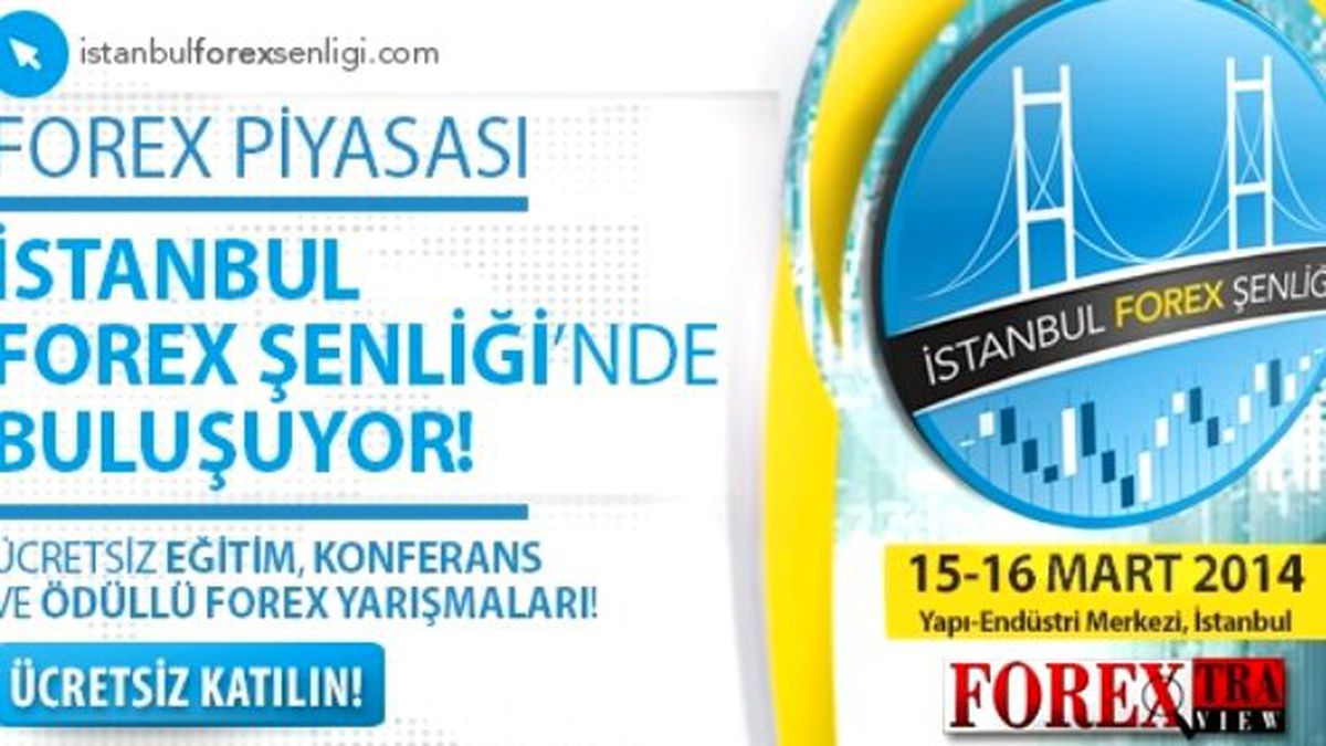 İstanbul Forex Şenliği Yarın Başlıyor