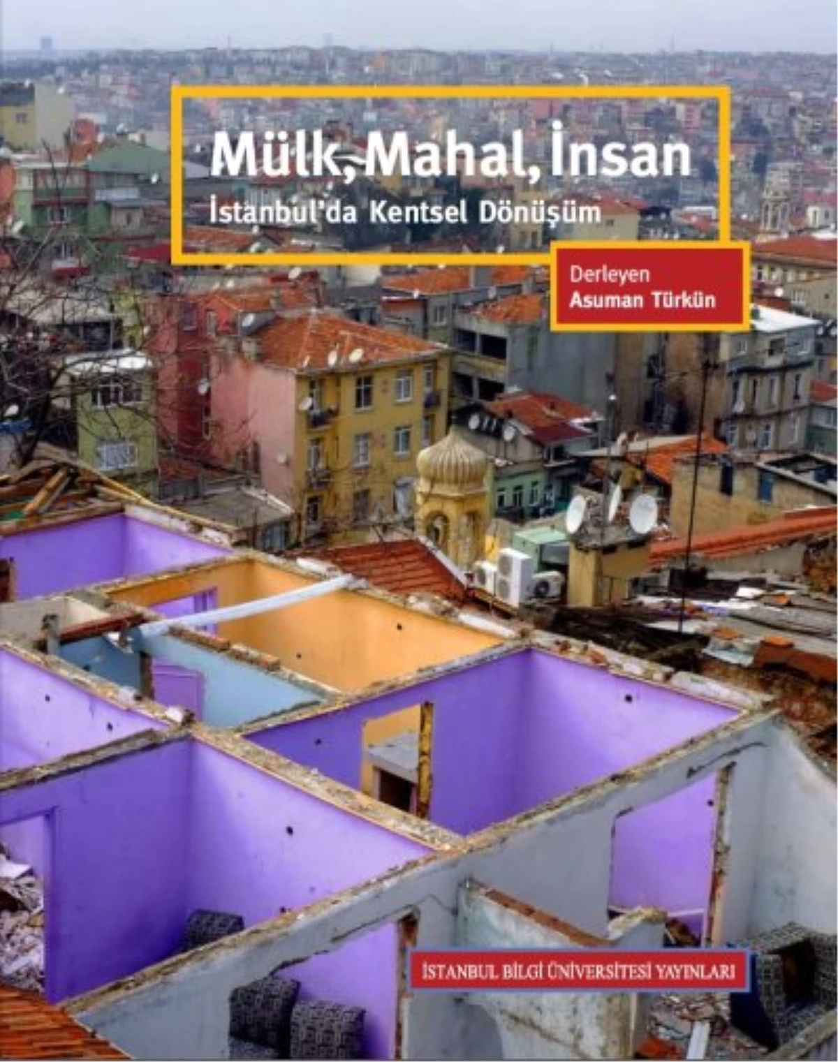 Mülk Mahal İnsan: İstanbul\'da Kentsel Dönüşüm