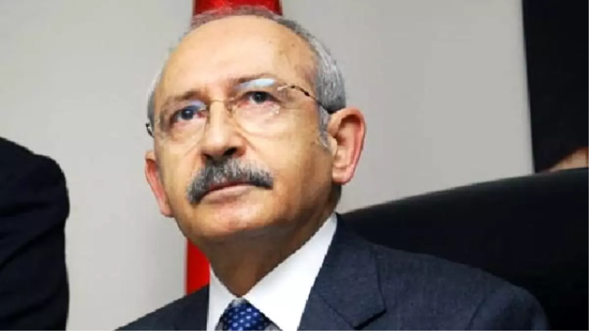 CHP Genel Başkanı Kılıçdaroğlu Açıklaması