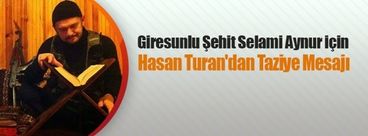Hasan Turan\'dan, Şehit Selami Aynur İçin Taziye Mesajı