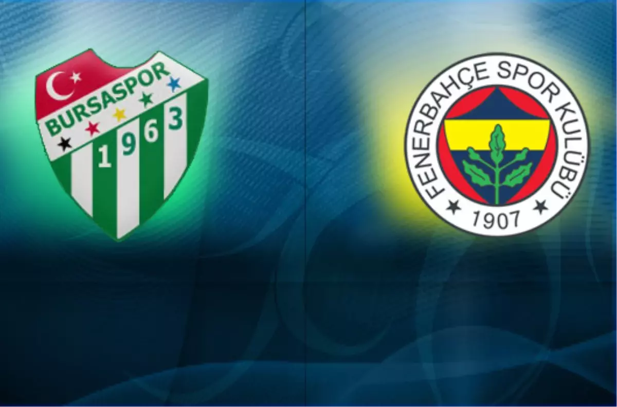 Bursaspor Zorlu Fenerbahçe Virajında