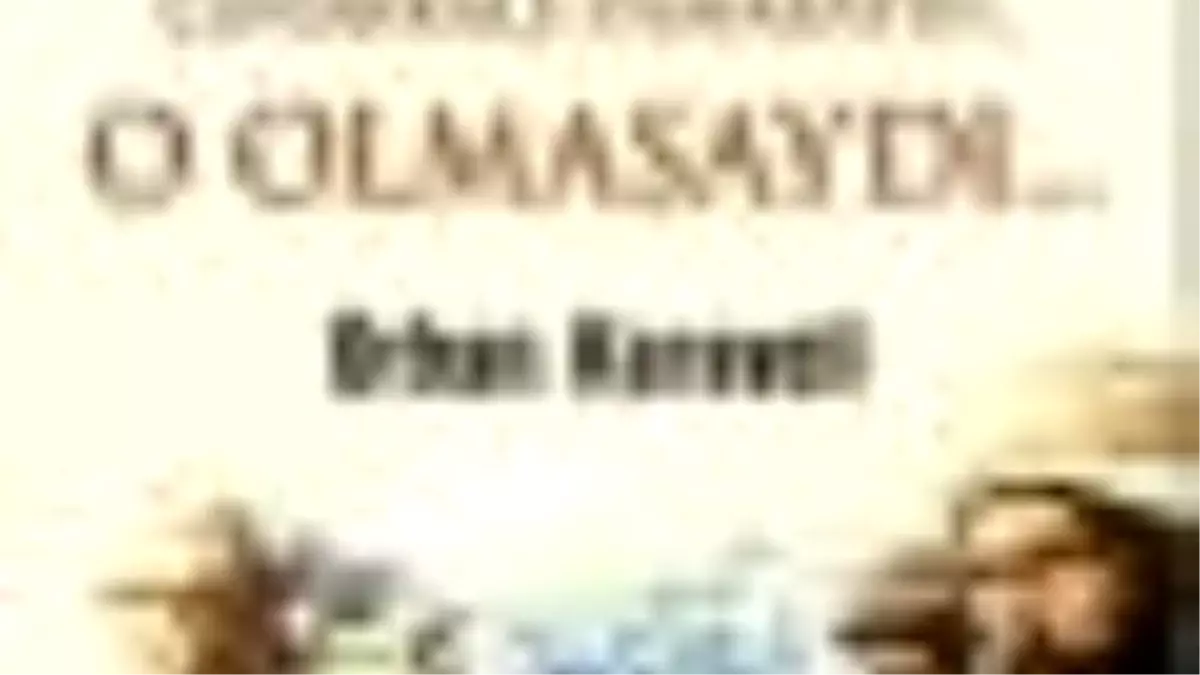 Çanakkale Olmasaydı... O Olmasaydı... Kitabı