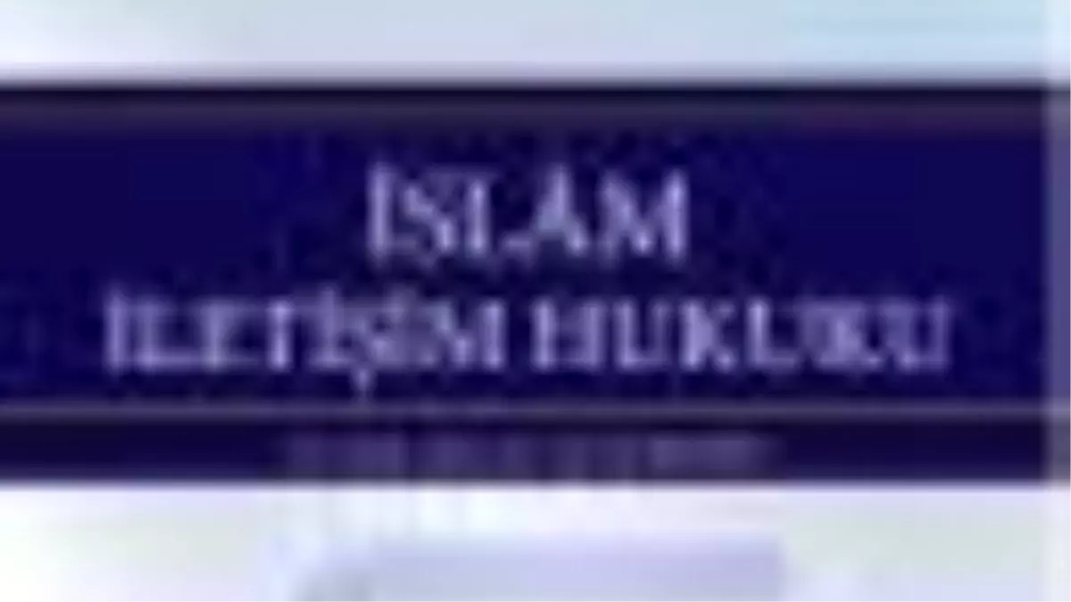 İslam İletişim Hukuku Kitabı Çıktı