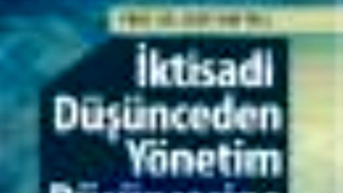 İktisadi Düşünceden Yönetim Düşüncesine Kitabı Çıktı