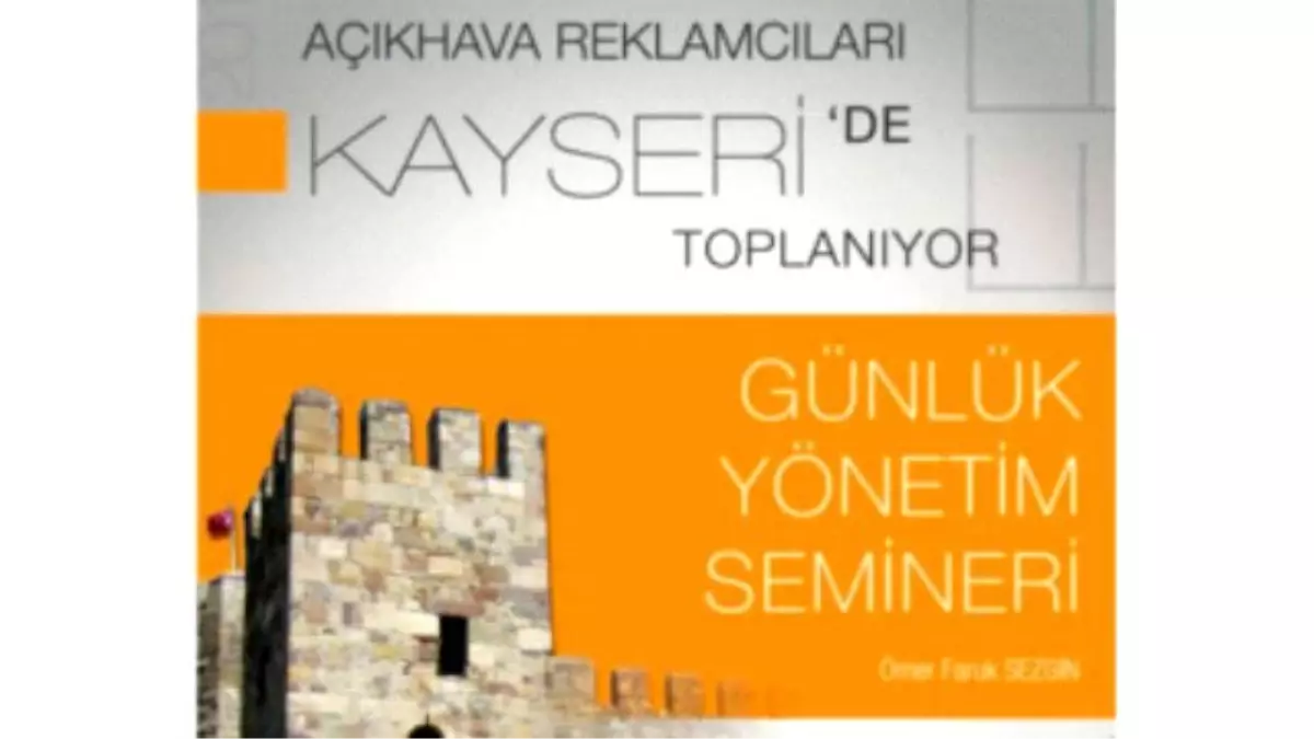 Açıkhava Reklamcıları 10 Nisan\'da Kayseri\'de Toplanıyor