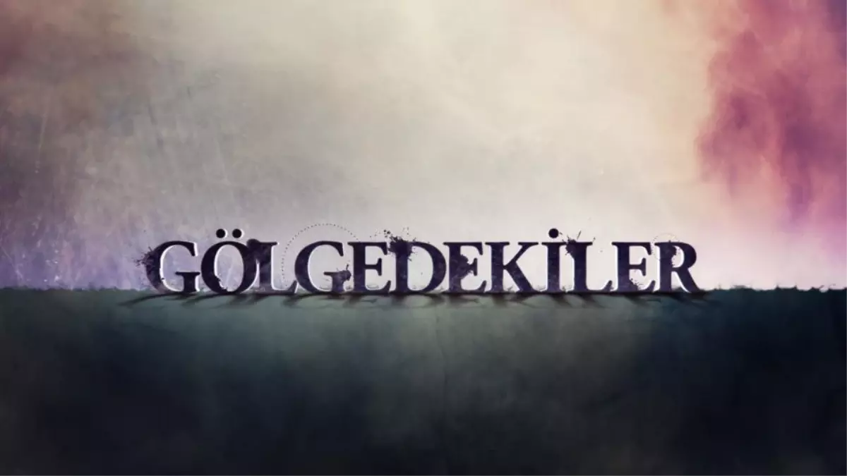 Gölgedekiler 1. Bölümü ile Show TV\'de