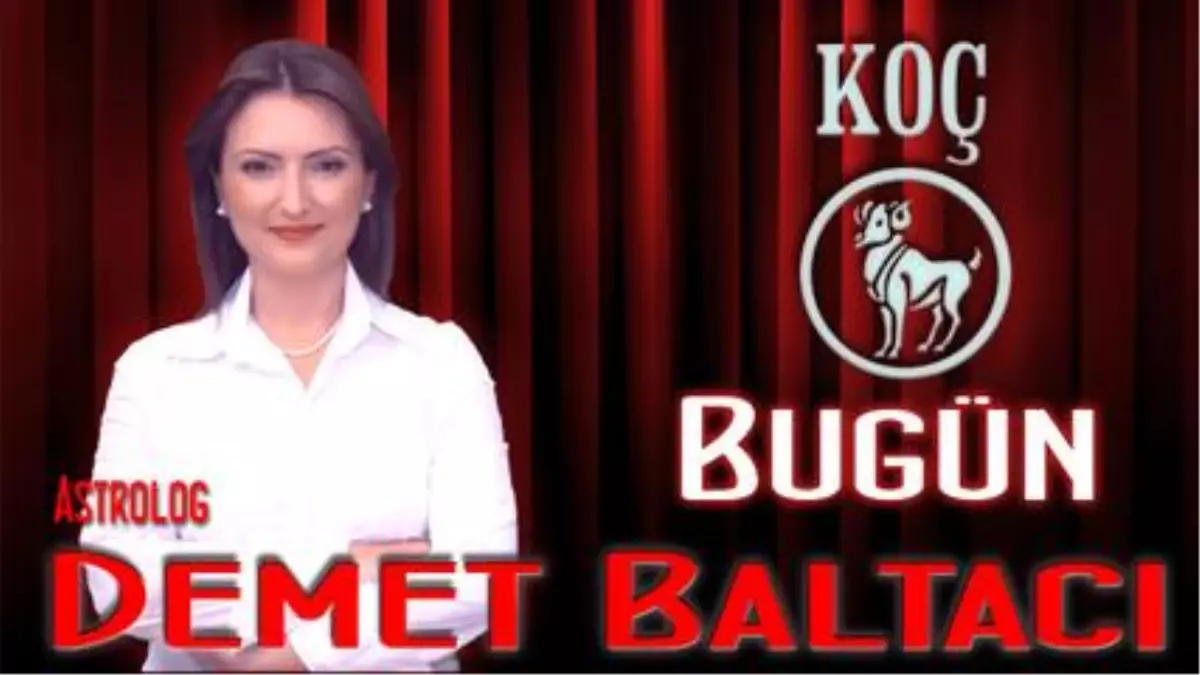 Koç Burcu, Günlük Astroloji Yorumu,15 Nisan 2014, Astrolog Demet Baltacı Bilinç Okulu