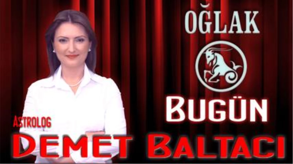 Oğlak Burcu, Günlük Astroloji Yorumu,18 Nisan 2014, Astrolog Demet Baltacı Bilinç Okulu