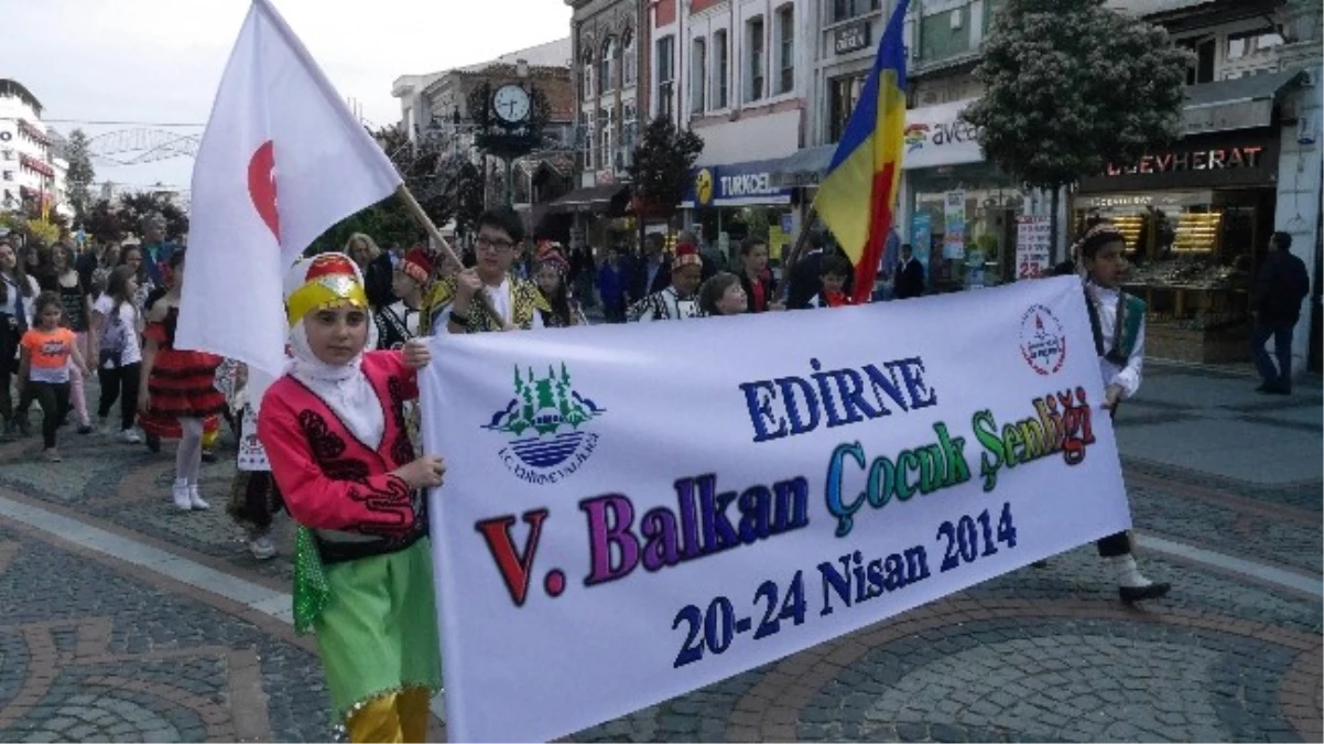 5. Balkan Çocuk Şenliği Edirne\'de Başladı