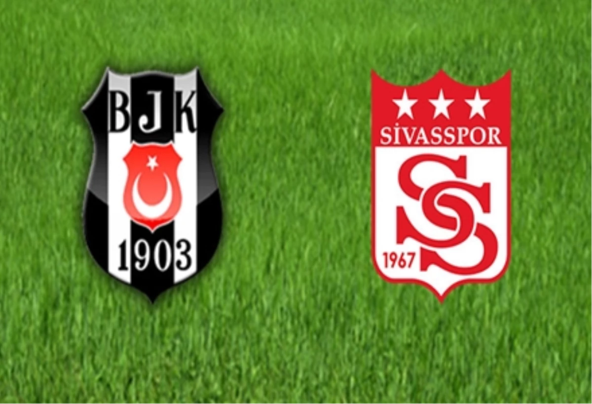 Sivasspor-Beşiktaş Maçına Doğru
