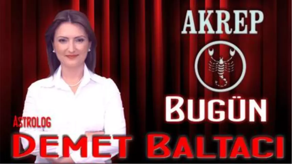 Akrep Burcu, Günlük Astroloji Yorumu,25 Nisan 2014, Astrolog Demet Baltacı Bilinç Okulu