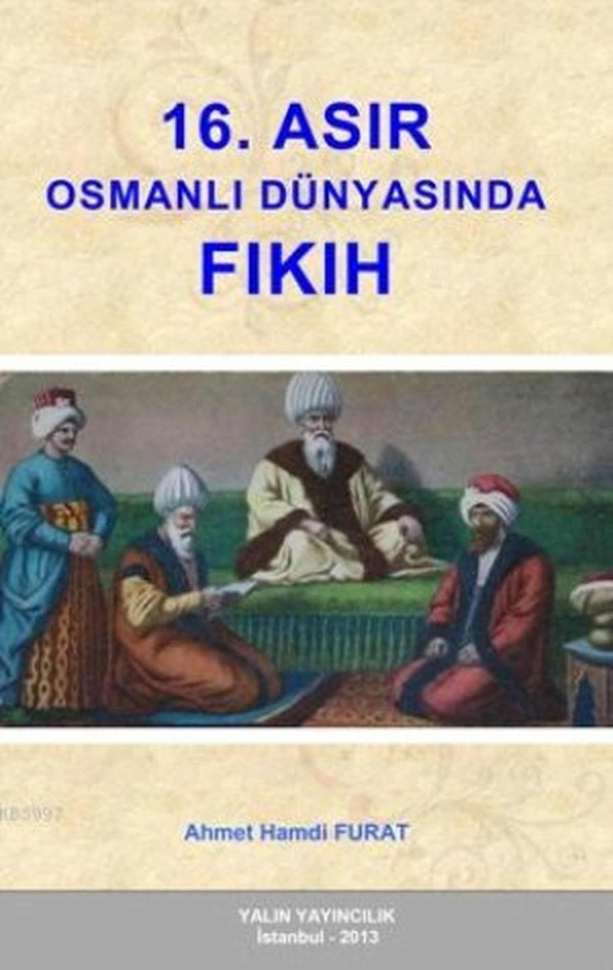 16. Asır Osmanlı Dünyasında Fıkıh Kitabı