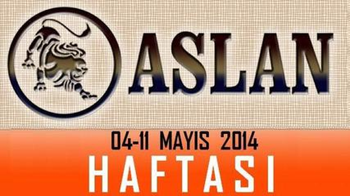 Aslan Burcu Haftalık Burç ve Astroloji Yorumu, 05-11 Mayıs 2014, Astroloji Uzmanı Demet Baltacı