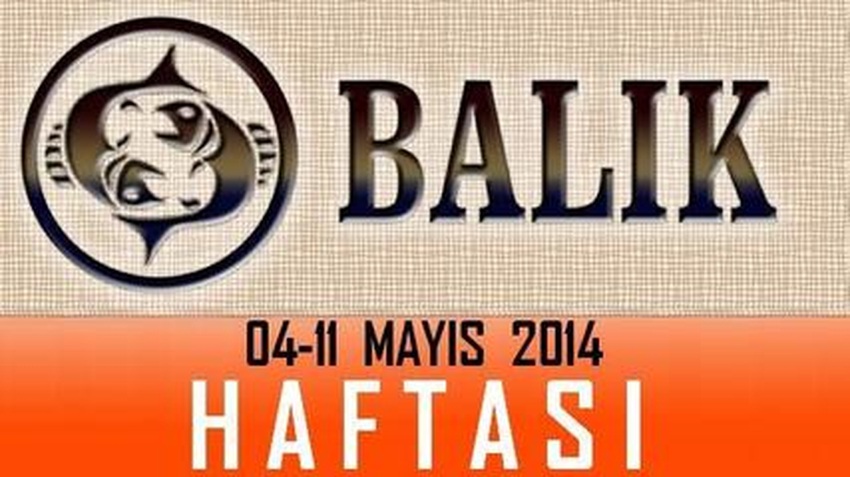 Balık Burcu Haftalık Burç ve Astroloji Yorumu, 05-11 Mayıs 2014, Astroloji Uzmanı Demet Baltacı
