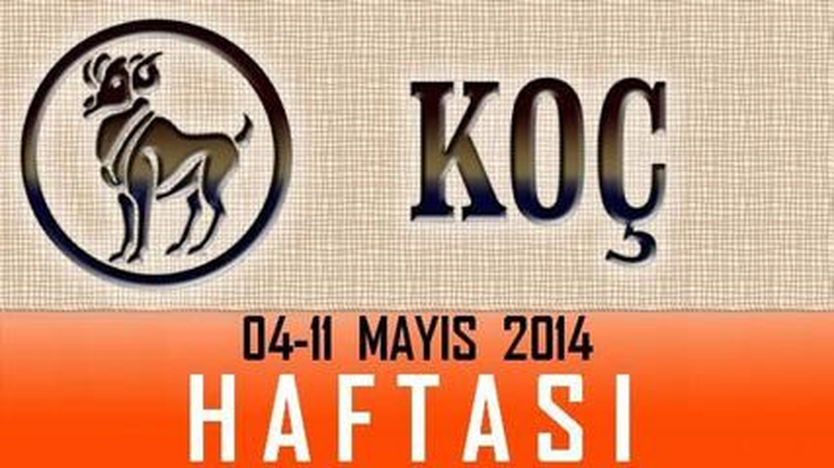 Koç Burcu Haftalık Burç ve Astroloji Yorumu, 05-11 Mayıs 2014, Astroloji Uzmanı Demet Baltacı