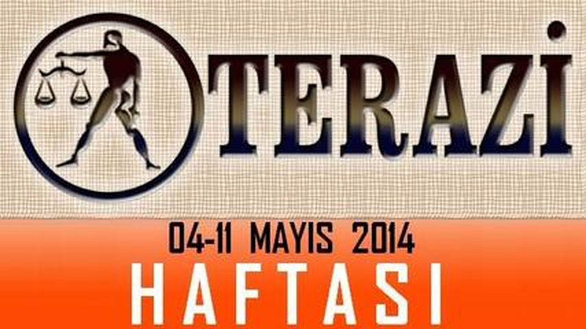 Terazi Burcu Haftalık Burç ve Astroloji Yorumu, 05-11 Mayıs 2014, Astroloji Uzmanı Demet Baltacı