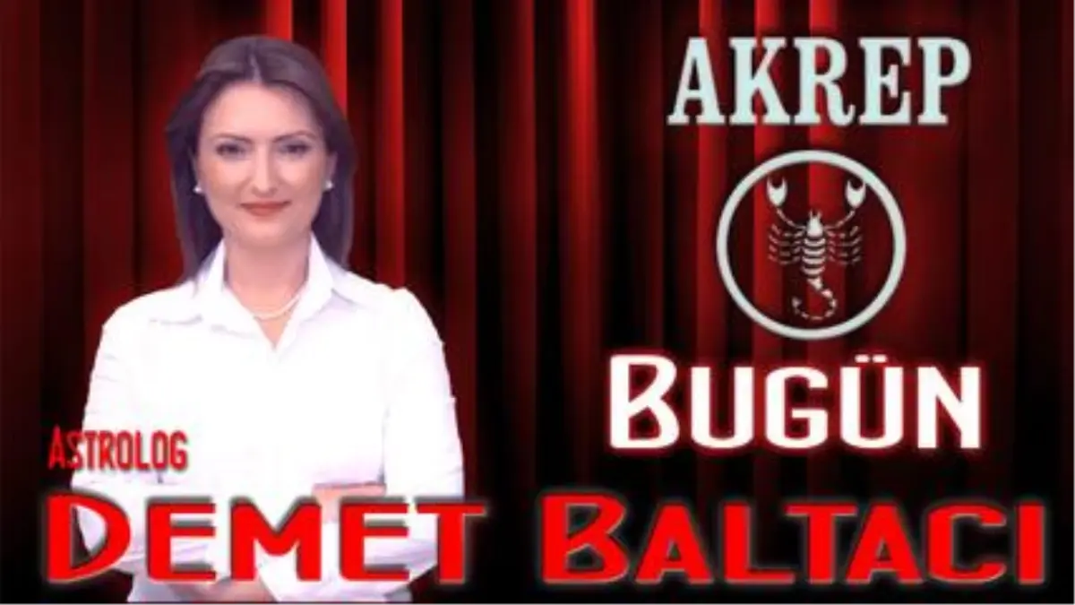 Akrep Burcu, Günlük Astroloji Yorumu,7 Mayıs 2014, Astrolog Demet Baltacı Bilinç Okulu