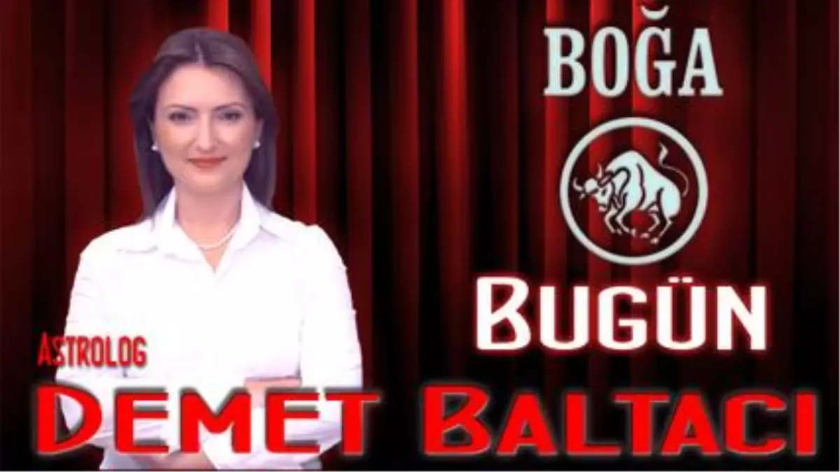 Boga Burcu, Günlük Astroloji Yorumu,7 Mayıs 2014, Astrolog Demet Baltacı Bilinç Okulu