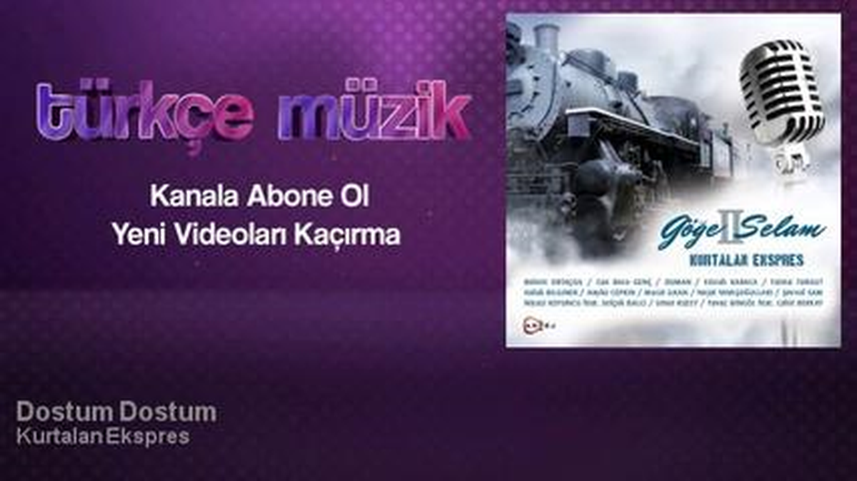 Kurtalan Ekspres - Dostum Dostum - Feat. Can Bora Genç, Murat İlkan