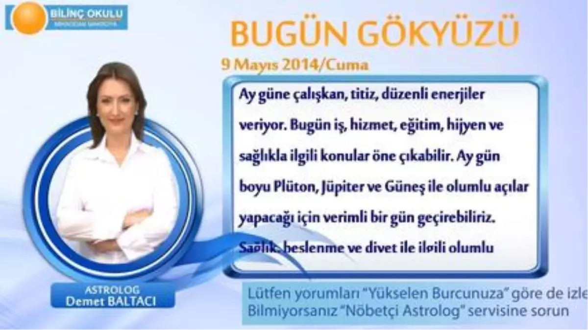 Aslan Burcu, Günlük Astroloji Yorumu,9 Mayıs 2014, Astrolog Demet Baltacı Bilinç Okulu