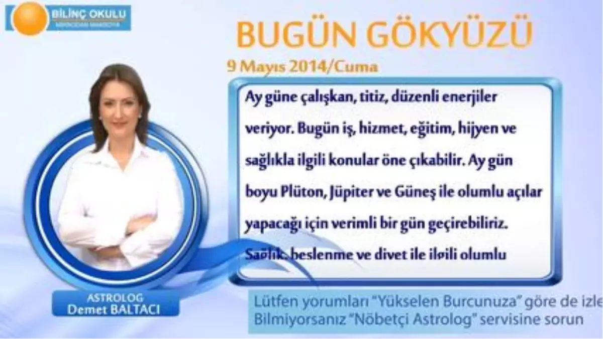 Oglak Burcu, Günlük Astroloji Yorumu,9 Mayıs 2014, Astrolog Demet Baltacı Bilinç Okulu