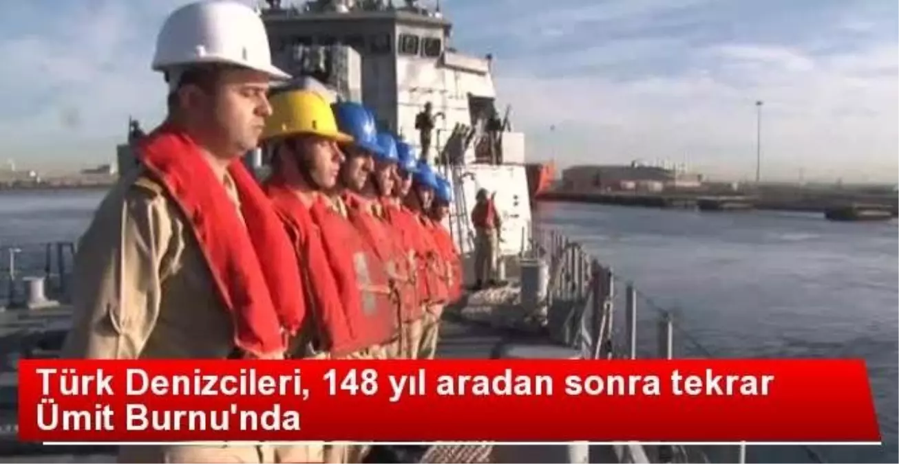 Türk Denizcileri, 148 Yıl Aradan Sonra Tekrar Ümit Burnu\'nda