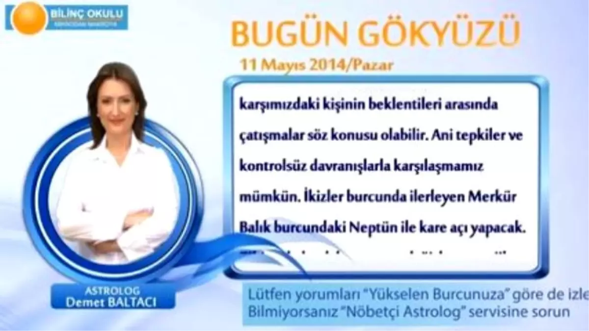 Yengec Burcu, Günlük Astroloji Yorumu,11 Mayıs 2014, Astrolog Demet Baltacı Bilinç Okulu