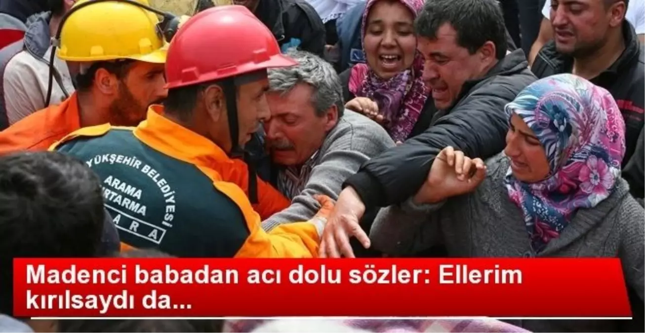 Maden İşçisi: Ellerim Kırılsaydı da Oğlumu İşe Sokmasaydım