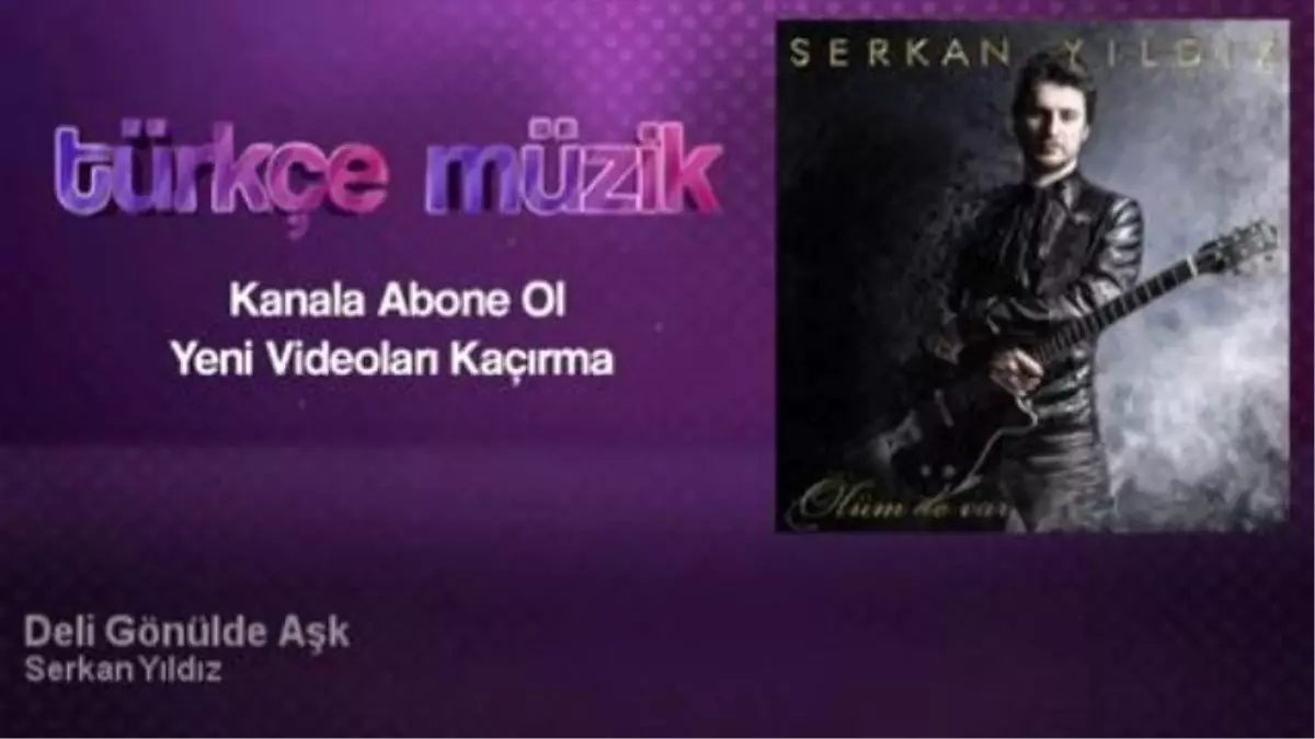 Serkan Yıldız - Deli Gönülde Aşk