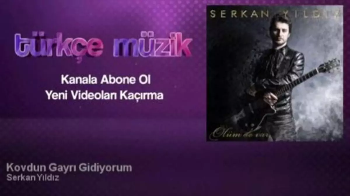 Serkan Yıldız - Kovdun Gayrı Gidiyorum