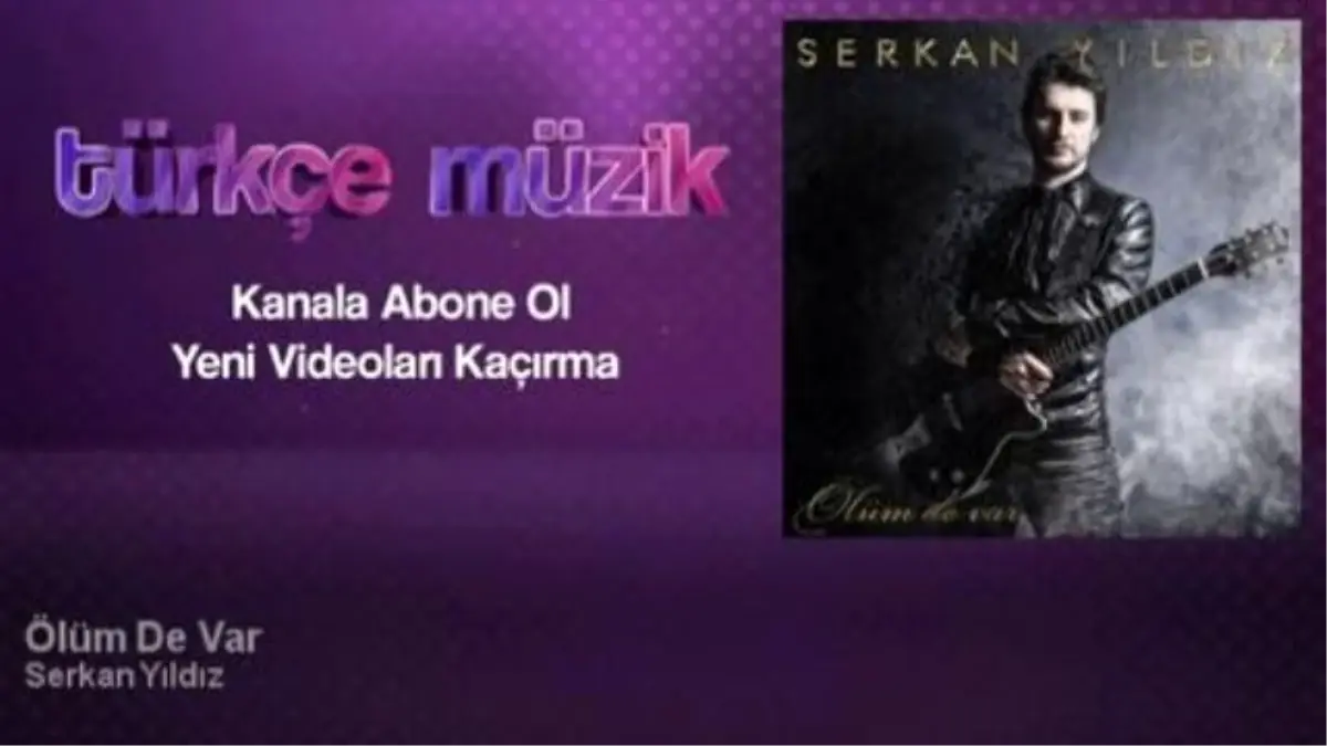 Serkan Yıldız - Ölüm de Var