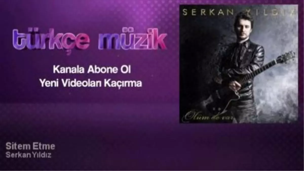 Serkan Yıldız - Sitem Etme