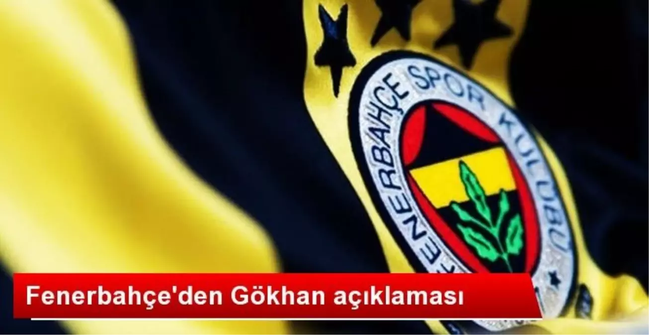 Fenerbahçe\'den Açıklama: Gökhan\'la İlgilenmiyoruz