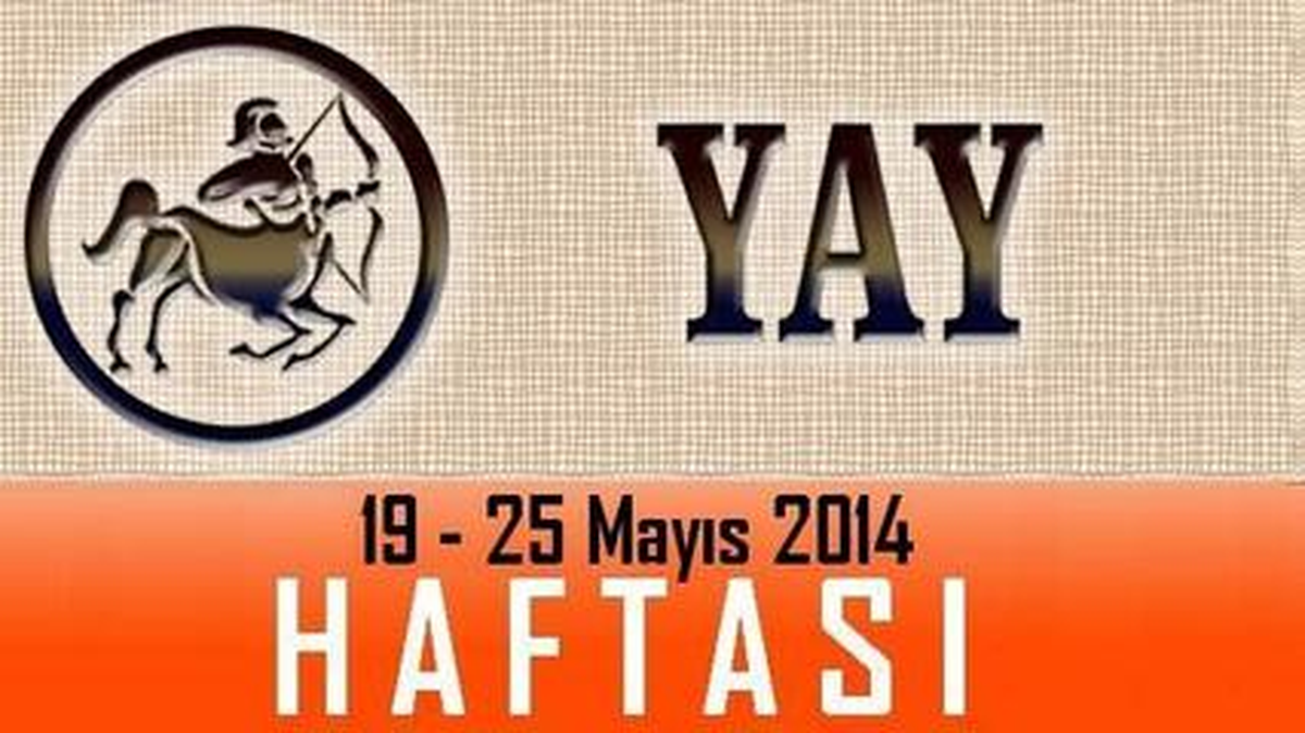 Yay Burcu Haftalık Burç ve Astroloji Yorumu, 19-25 Mayıs 2014, Astroloji Uzmanı Demet Baltacı