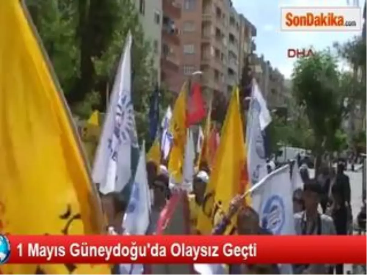 1 Mayıs Güneydoğu\'da Olaysız Geçti