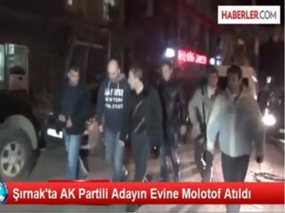 Şırnak\'ta Ak Partili Adayın Evine Molotof Atıldı