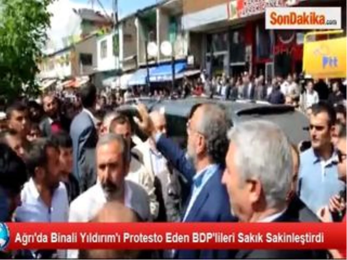 Ağrı\'da Binali Yıldırım\'ı Protesto Eden BDP\'lileri Sakık Sakinleştirdi